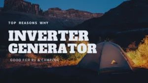 Few reasons why inverter generator is good for RV camping